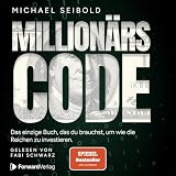 Der Millionärscode: Das einzige Buch, das du brauchst, um wie die Reichen zu investieren