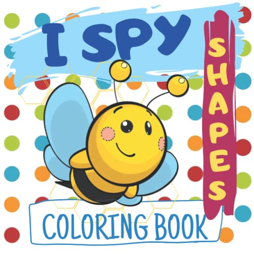 I Spy Shapes, Big Coloring Book For Toddlers and Preschool Kids Ages 2-5, Learn the Shapes: Dot Markers Activity book for kids, I spy with my little eye Shapes, Children's Activity Book