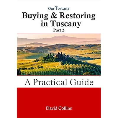 Buying & Restoring in Tuscany - Part 2