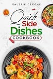 Quick Side Dishes Cookbook: Easy to do recipes