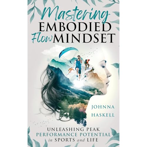 Mastering Embodied Flow Mindset: Unleashing Peak Performance Potential in Sports and Life by Johnna Haskell episode artwork