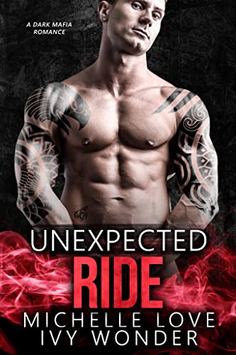 Unexpected Ride: A Dark Mafia Romance (Never Been Caught Book 1)