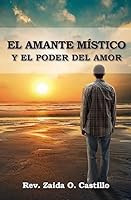 El Amante Místico Y El Poder Del Amor 1512310611 Book Cover