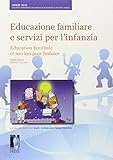 Educazione familiare e servizi per l'infanzia-Education familiale et services pour l'enfance. XIII congresso. (Firenze, 17-19 novembre 2010)