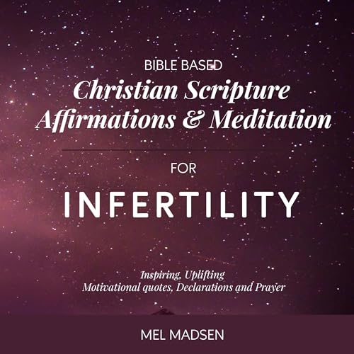 Bible Based Christian Scripture Affirmations and Meditation for Infertility by Mel Madsen episode artwork