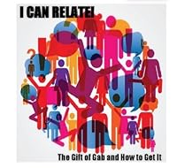 I Can Relate! The Gift of Gab and How to Get It B00PGG6YDK Book Cover
