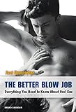 The Better Blow Job: Everything You Need to Know About Oral Sex
