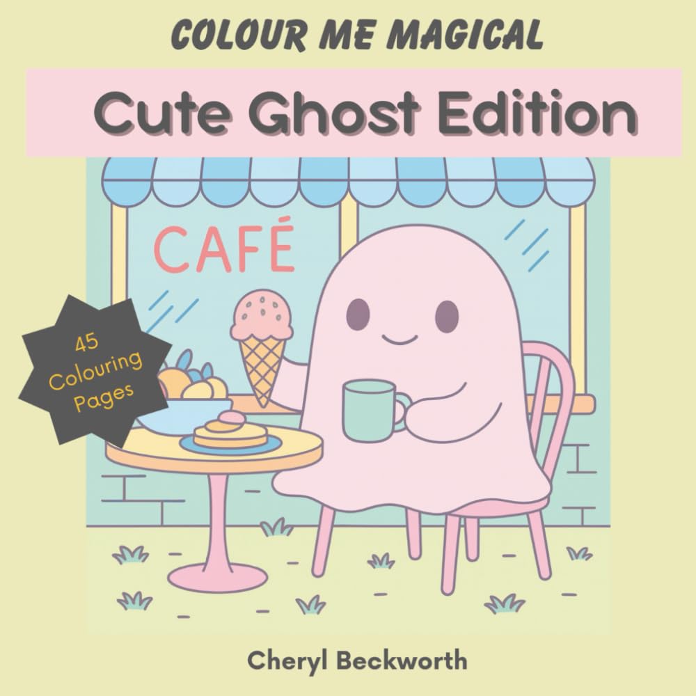 Colour Me Magical: Cute Ghost Edition: Cute and Cosy Colouring Book for Adults and Teens (Colour Me Magical Colouring Books)