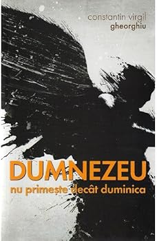 Paperback Dumnezeu nu primeste decat duminica (Romanian Edition) [Romanian] Book
