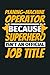 PLANING MACHINE OPERATOR Funny Humor Gift: Notebook Planner - 6x9 inch Daily Planner Journal, To Do List Notebook, Daily Organizer, 114 Pages
