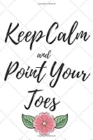 Keep Calm and Point Your Toes : 6 X 9 120 Pages 1711023035 Book Cover