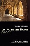 Living in the House of God: Monastic Essays (Volume 32) (Monastic Wisdom Series)