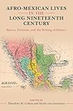  Afro-Mexican Lives in the Long Nineteenth Century: Slavery, Freedom, and the Writing of History (Afro-Latin America) (English Edition)