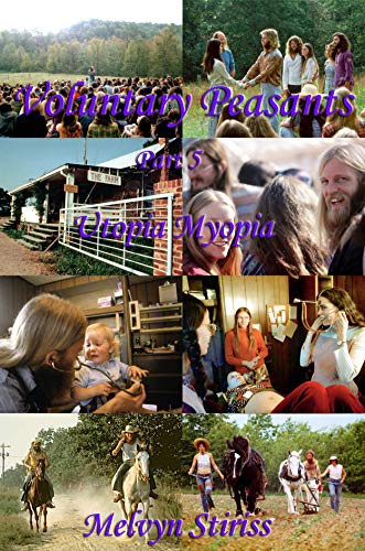 Voluntary Peasants/Life Inside the Ultimate American Commune—THE FARM: Part 5—Utopia Myopia, The Climax (Voluntary Peasants Labor of Love)