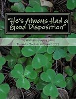 "He's Always Had a Good Disposition": Autobiography of Thomas Joseph McGuire III 1544871643 Book Cover