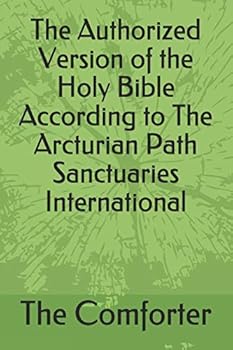 Paperback The Authorized Version of the Holy Bible According to The Arcturian Path Sanctuaries International Book