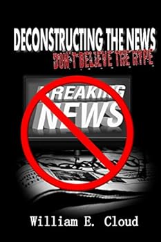 Paperback Deconstructing the News: Don't Believe the Hype Book