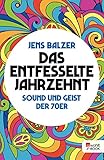  Das entfesselte Jahrzehnt: Sound und Geist der 70er