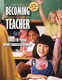 Becoming a Teacher, Sixth Edition