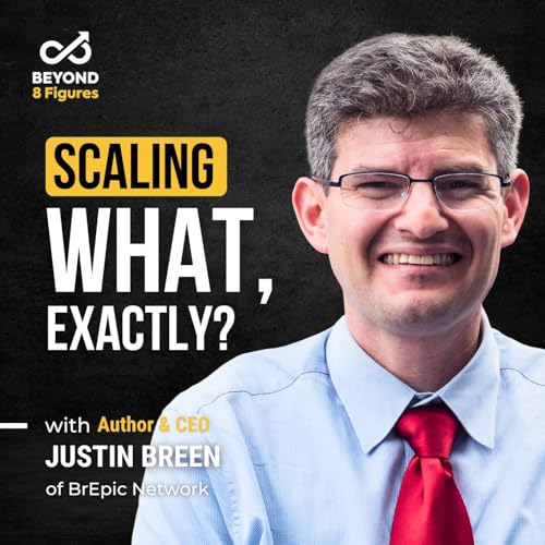 How to Lead a Visionary Business Without Losing What Matters with Justin Breen Podcast Por  arte de portada