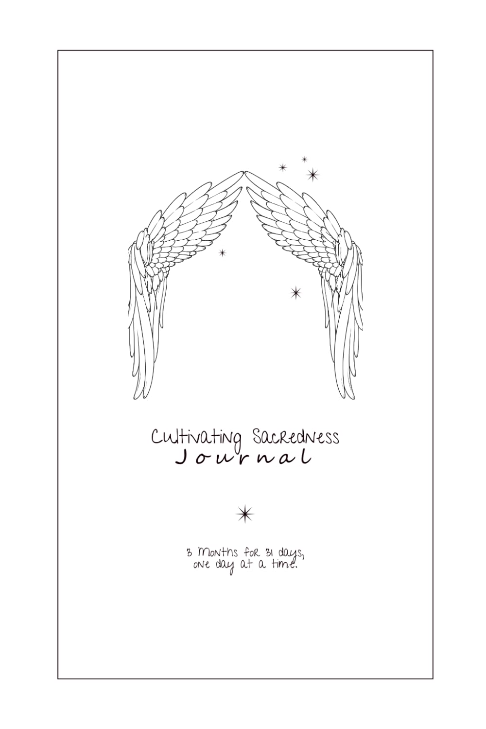 Cultivating Sacredness Journal: 3 months for 31 days, one day at a time. {First Edition}
