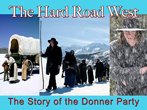 Hard Road West: The Story Of The Donner Party and the Westward Movement