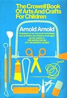 The Crowell book of arts and crafts for children 0690005679 Book Cover