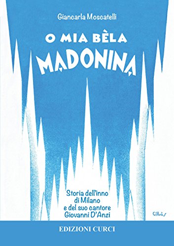 O mia bèla Madonina. alla scoperta dell'inno di