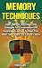 Memory Techniques: Learn Memory Techniques And Strategies For Concentration And Accelerated Learning To Keep Your Brain Agile, Sharp And Forever Young. (Memory Book Series 3)