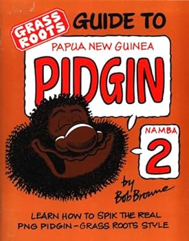Pamphlet Grass Roots Guide to Papua New Guinea Pidgin. Namba 2 Book
