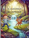 IL CUCCIOLO DI CAPRIOLO: Per bambini di età compresa tra 4 e 10 anni
