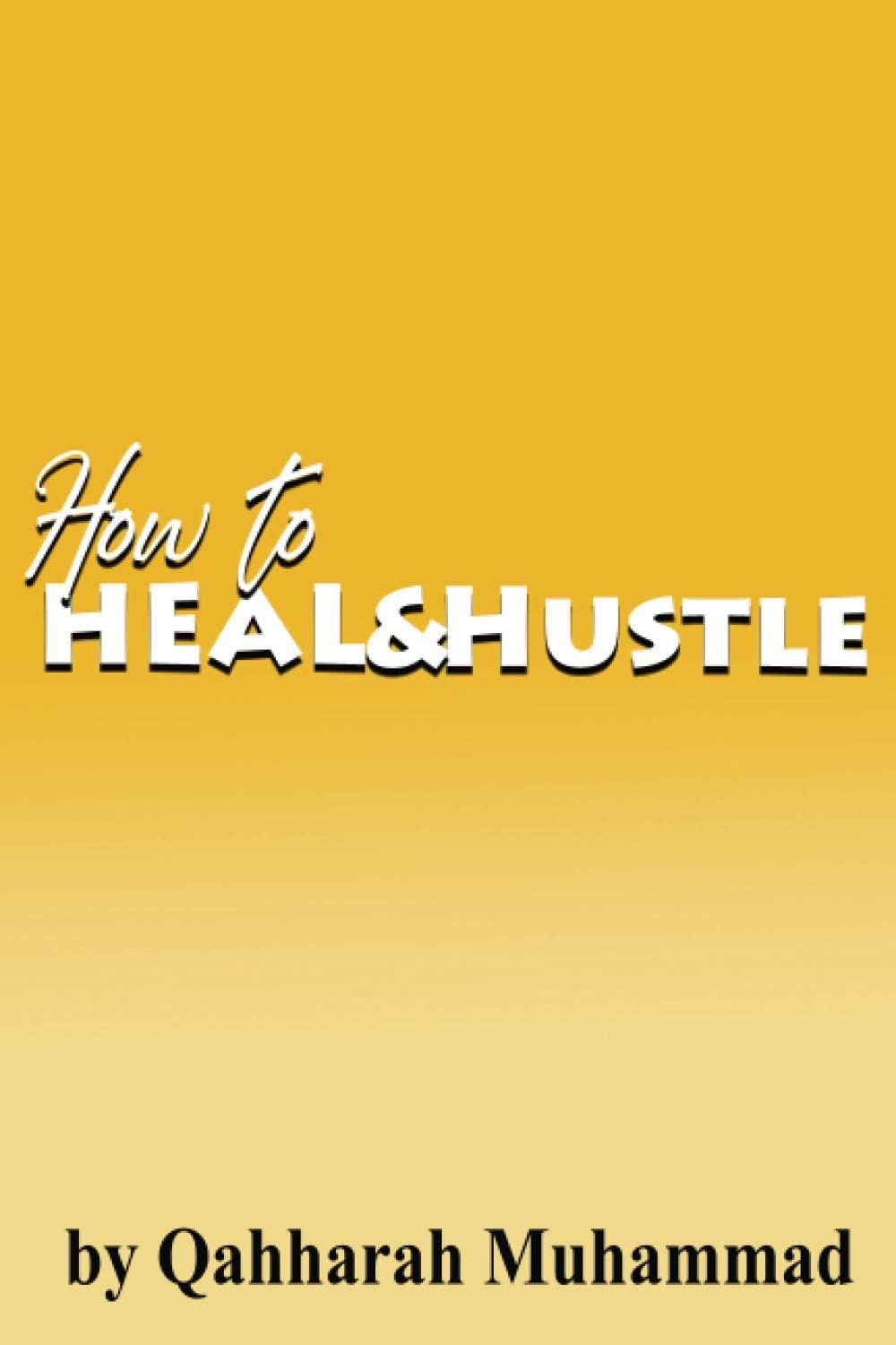 How to Heal and Hustle