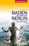  Baden in und um Berlin - Die schönsten Badestellen in Berlin und Brandenburg (Trescher-Reiseführer)