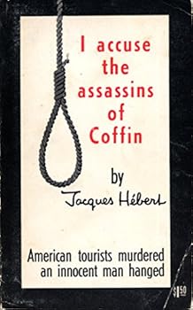 Paperback I Accuse the Assassins of Coffin: American Tourists Murdered an Innocent Man Hanged Book