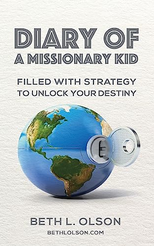 Diary of a Missionary Kid: Filled with Strategy to Unlock Your Destiny
