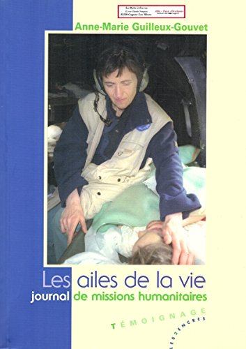 Les ailes de la vie: Journal de missions humanitaires