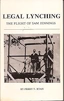 Legal Lynching: The Plight of Sam Jennings 0962550426 Book Cover