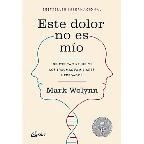 Este dolor no es mío: Identifica y resuelve los traumas familiares heredados