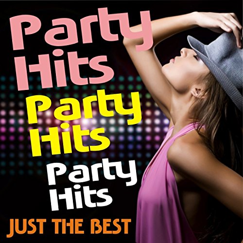 Party Hits! Party Hits! Party Hits! Just the Best! [Clean] de VARIOUS ...