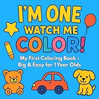 1 Year Old Gifts : I'm One Watch Me Color : My First Coloring Book : Big & Easy for 1 Year Olds: 1st birthday Christmas Presents for 1yr Toddler Kids Boy and Girl B0F5P1RC1X Book Cover