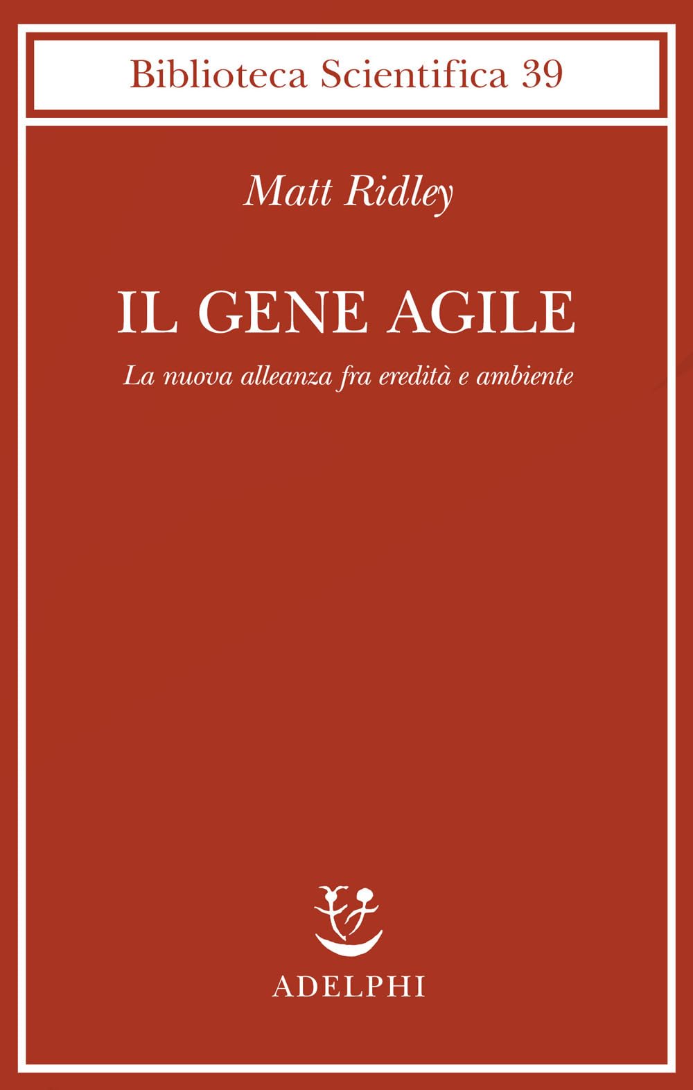 Il Gene Agile. La Nuova Alleanza Fra Eredità E Ambiente - 4
