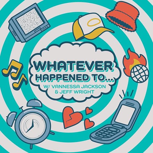 Whatever Happened To...With Vannessa Jackson & Jeff Wright cover art