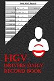  HGV Drivers Daily Record Book: Easy format to record over 6 months work activity which helps Drivers to comply with the new EU Record keeping Rules 2022
