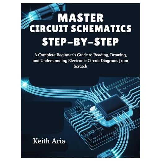 MASTER CIRCUIT SCHEMATICS STEP-BY-STEP: A Complete Beginner’s Guide to Reading, Drawing, and Understanding Electronic Circuit Diagrams from Scratch