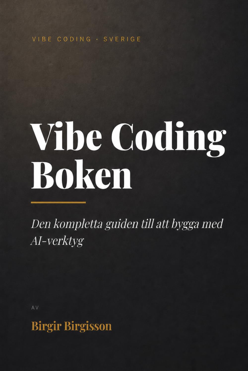 Vibe Coding Boken: Den kompletta guiden till att bygga med AI-verktyg