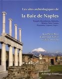 Les sites archéologiques de la Baie de Naples: Pompéi, Herculanum, Oplontis, Misène, Baia, Cumes, Pouzzoles - Jean-Pierre Brun, Jean-Claude Golvin, Frédéric Lontcho 
