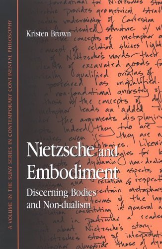 Nietzsche and Embodiment: Discerning Bodies and Non-dualism (SUNY series in Contemporary Continental Philosophy)