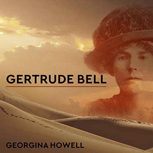 Gertrude Bell Queen of the Desert,