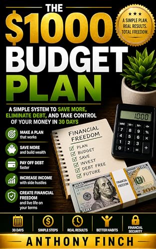  The $1000 Budget Plan: A SIMPLE SYSTEM TO SAVE MORE, ELIMINATE DEBT, AND TAKE CONTROL OF YOUR MONEY IN 30 DAYS (English Edition)