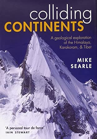 Colliding Continents: A geological exploration of the Himalaya, Karakoram, and Tibet First Edition book cover